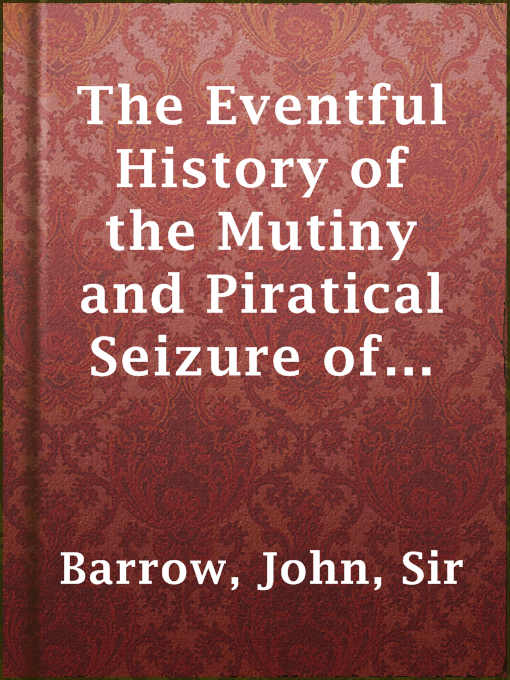 Cover image for The Eventful History of the Mutiny and Piratical Seizure of H.M.S. Bounty: Its Cause and Consequences